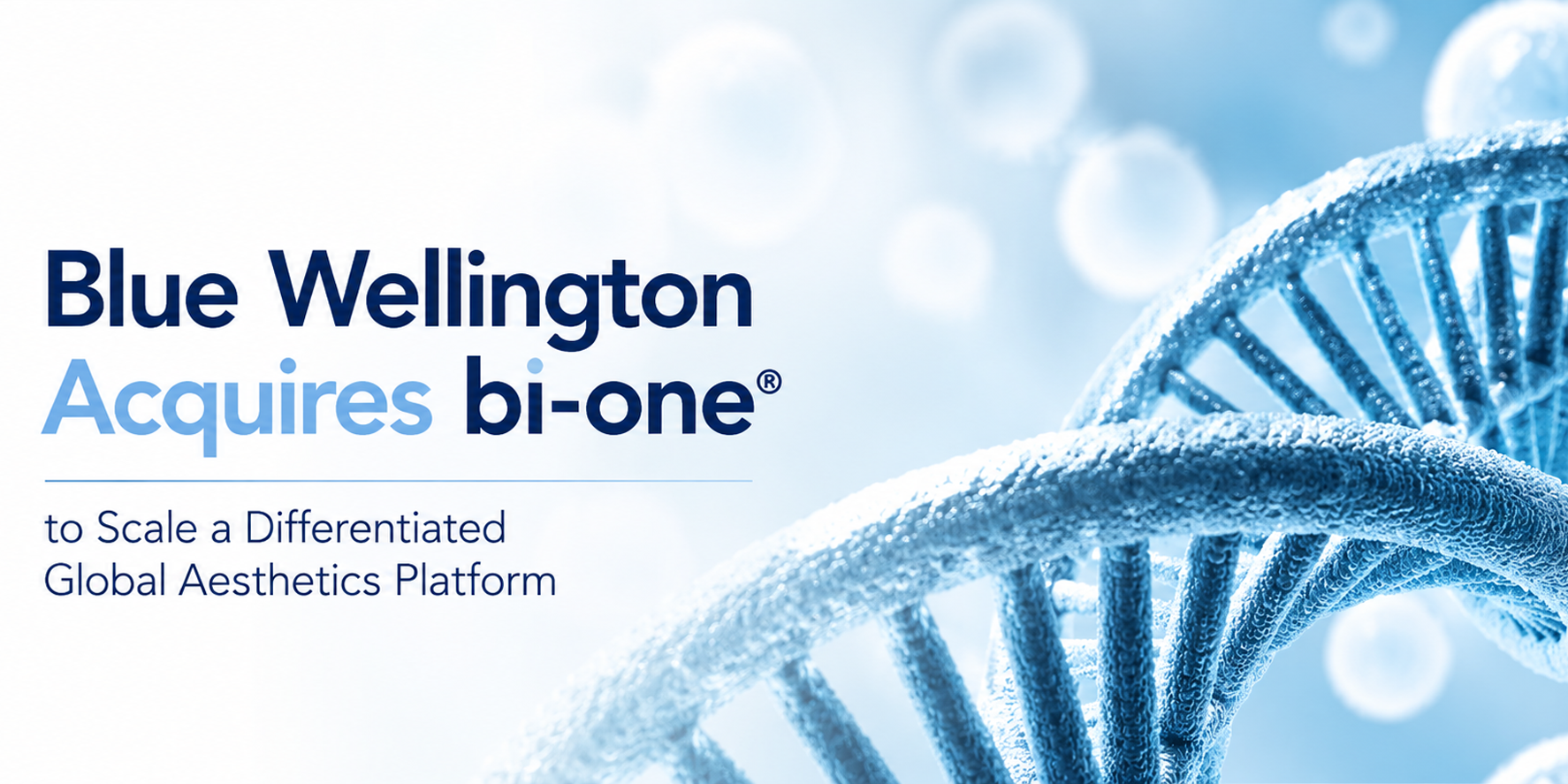 Blue Wellington Acquires bi-one® to Scale a Differentiated Global Aesthetics Platform